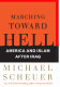 Marching toward hell : America and Islam after Iraq /