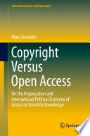 Copyright versus open access : on the organisation and international political economy of access to scientific knowledge /