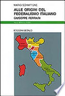 Alle origini del federalismo italiano : Giuseppe Ferrari /