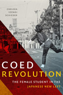 Co-ed revolution : the female student in the Japanese New Left /