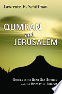 Qumran and Jerusalem : studies in the Dead Sea scrolls and the history of Judaism /