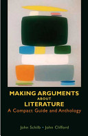 Making arguments about literature : a compact guide and anthology /