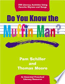 Do you know the muffin man? : an essential preschool literacy resource /