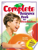 The complete resource book for preschoolers : Over 2000 activities and ideas! /