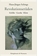 Revolutionsetüden : Schiller - Goethe - Kleist /