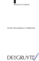 From Alexandria to Babylon : Near Eastern languages and Hellenistic erudition in the Oxyrhynchus glossary (P.Oxy. 1802 + 4812) /