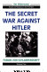 The secret war against Hitler /