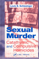 Sexual murder : catathymic and compulsive homicides /