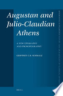 Augustan and Julio-Claudian Athens : a new epigraphy and prosopography /