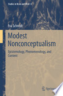 Modest nonconceptualism : epistemology, phenomenology, and content /