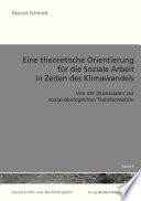 Eine Theoretische Orientierung F�ur Die Soziale Arbeit in Zeiten des Klimawandels Von der �okosozialen Zur Sozial-�okologischen Transformation.