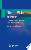 Clinical Vision Science : A Concise Guide to Numbers, Laws, and Formulas /