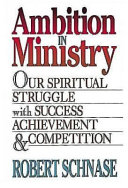 Ambition in ministry : our spiritual struggle with success, achievement, and competition /