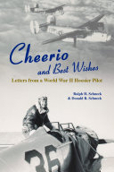 Cheerio and best wishes : letters from a World War II Hoosier pilot /