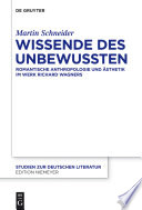 Wissende des Unbewussten : Romantische Anthropologie Und Asthetik Im Werk Richard Wagners.