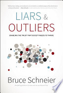 Liars and outliers : enabling the trust that society needs to thrive /