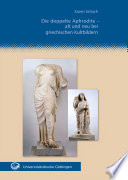 Die doppelte Aphrodite - alt und neu bei griechischen Kultbildern.
