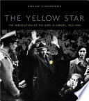 The yellow star : the persecution of the Jews in Europe, 1933-1945 /