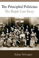 The principled politician : Govenor Ralph Carr and the fight against Japanese American internment /
