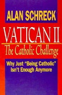 Vatican II, the Catholic challenge : why just "being Catholic" isn't enough anymore /