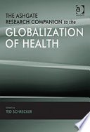 The Ashgate research companion to the globalization of health /