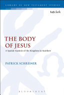 The body of Jesus : a spatial analysis of the kingdom in Matthew /