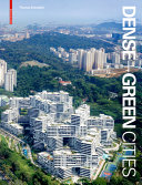 Dense + green cities : architecture as urban ecosystem /