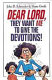 Dear Lord, they want me to give the devotions! /