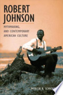 Robert Johnson, mythmaking, and contemporary American culture /