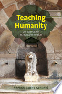 Teaching humanity an alternative introduction to Islam /