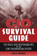 CIO survival guide : the roles and responsibilities of the chief information officer /