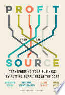 Profit from the source : transforming your business by putting suppliers at the core /