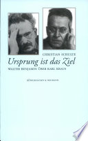 Ursprung ist das Ziel : Walter Benjamin über Karl Kraus /