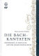 Die Bach-Kantaten : Einführungen zu sämtlichen Kantaten Johann Sebastian Bachs /