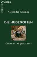 Die Hugenotten : Geschichte, Religion, Kultur /