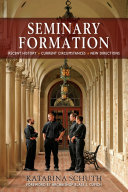 Seminary formation : recent history, current circumstances, new directions /