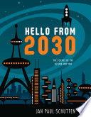 Hello from 2030 : the science of the future and you /