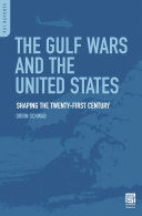 The Gulf wars and the United States : shaping the twenty-first century /