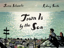 Town is by the sea /