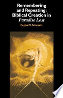 Remembering and repeating : Biblical creation in Paradise Lost /