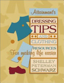 Dressing tips and clothing resources for making life easier /