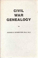 Civil War genealogy : a basic research guide for tracing your Civil War ancestors, with detailed sources and precise instructions for obtaining information from them /