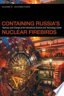 Containing Russia's nuclear firebirds : harmony and change at the International Science and Technology Center /