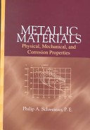 Metallic materials : physical, mechanical, and corrosion properties /