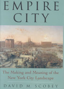 Empire city : the making and meaning of the New York City landscape /