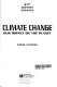 Climate change : our impact on the planet /