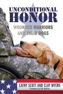 Unconditional honor : wounded warriors and their dogs /