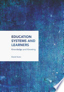 Education systems and learners : knowledge and knowing /