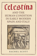 Celestina and the human condition in early modern Spain and Italy /