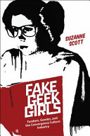 Fake geek girls : fandom, gender, and the convergence culture industry /
